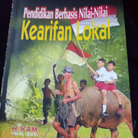 Pendidikan Berbasis Nilai-Nilai Kearifan Lokal