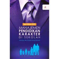 Manajemen Pendidikan Karakter di Sekolah (Konsep dan Praktik Implementasi)