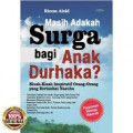 Masih adakah Surga bagi Anak durhaka? kisah-kisah inspiratif orang-orang yang bertaubat nasuha