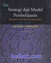 Strategi dan Model Pembelajaran : Mengajarkan Konten dan Keterampilan Berpikir