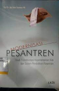 Modernisasi Pesantren : Studi Transformasi Kepemimpinan Kiai dan Sistem Pendidikan Pesantren