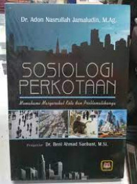 Sosiologi Perkotaan : Memahami Masyarakat Kota dan Problematikanya