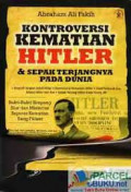 KONTROVERSI KEMATIAN HITLER & SEPAK TERJANGNYA PADA DUNIA