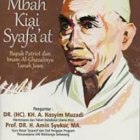 Mbah Kiai Syafa'at Bapak Patriot dan Imam Al-Ghazalinya Tanah Jawa