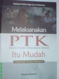 Melaksanakan PTK (Penelitian Tindakan Kelas) itu Mudah