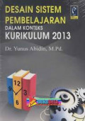 Desain Sistem Pembelajaan Dalam Konteks Kurikulum 2013