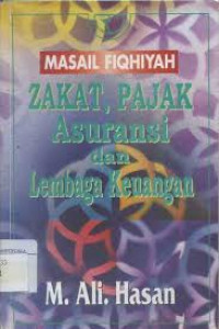 MASAIL FIQHIYAH: ZAKAT, PAJAK ASURANSI DAN LEMBAGA KEUANGAN