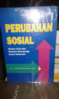 Perubahan Sosial: Sketsa Teori dan Refleksi Metodologi Kasus Indonesia