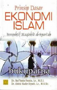 Prinsip Dasar Ekonomi Islam: Perspektif Maqashid al-Syariah