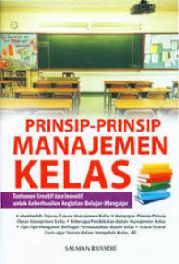 PRINSIP-PRINSIP MANAJEMEN KELAS (Tuntunan Kreatif dan Inovatif untuk keberhasilan kegiatan belajar-mengajar)