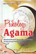 Psikologi Agama: Memahami Perilaku Keagamaan dengan Mengaplikasikan prinsip-Prinsip Psikologi