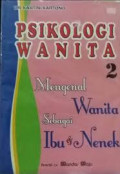 Psikologi Wanita (Jilid 2) Mengenal Wanita Sebagai Ibu & Nenek