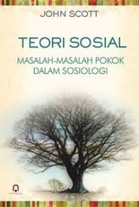 Teori Sosial: Masalah-Masalah Pokok Dalam Sosiologi