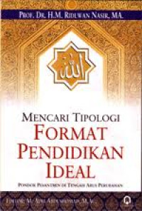 Mencari Tipologi Format Pendidikan Ideal Pondok Pesantren di Tengah Arus Perubahan