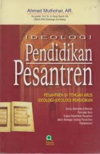 Ideologi Pendidikan Pesantren: Pesantren di Tengah Arus Ideologi-Ideologi Pendidikan