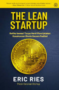 The Lean Startup Ketika inovasi tanpa henti menciptakan kesuksesan bisnis secara radikal