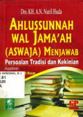 Ahlussunnah Wal Jama'ah (Aswaja)Menjawab Persoalan Tradisi dan Kekinian