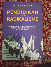 Image of Pendidikan dan Radikalisme : Data dan Teori Memahami Intoleransi Beragama di Indonesia