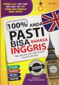 Image of 100 % Anda Pasti Bisa Bahasa Inggris Trik dan Metode Cepat Kuasai Bahasa Inggris