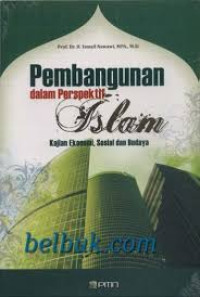 Image of PEMBANGUNAN DALAM PERSPEKTIF ISLAM : Kajian Ekonomi, Sosial dan Budaya