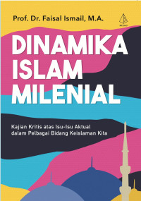 Image of Dinamika Islam Milenial : Kajian Kritis atas Isu-Isu Aktual dalam PElbagai Bidang Keislaman Kita