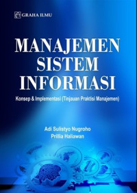 Image of MANAJEMEN SISTEM INFORMASI KONSEP & IMPLEMENTASI (TINJAUAN PRAKTISI MANAJEMEN