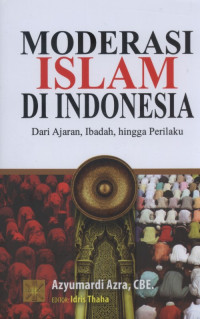 Image of Moderasi Islam di Indonesia dari Ajaran, ibadah hingga perilaku