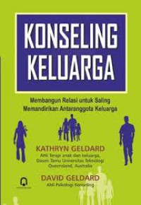 Image of Konseling Keluarga ( Membangun Relasi Untuk Saling Memandirikan Antara anggota Keluarga)