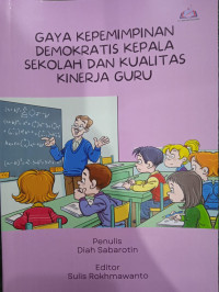 Image of Gaya Kepemimpinan Demokratis Kepala Sekolah dan Kualitas Kinerja Guru