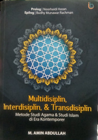 Image of Multidisiplin,Interdisiplin, & Transdisiplin: Metode Studi Agama & Studi Islam di Era Kontemporer