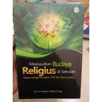 Image of Mewujudkan Budaya Religius di Sekolah : Upaya mengembangkan PAI dan Teori ke Aksi