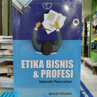 Image of Etika Bisnis & Profesi : Sebuah Pencarian
