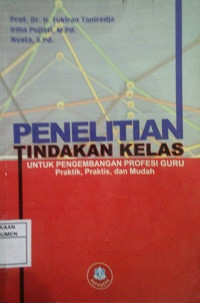 Image of Penelitian Tindakan Kelas untuk Pengembangan Profesi Guru: Praktis, Praktik Mudah