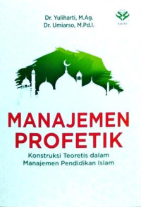 Image of Manajemen Profetik: Konstruksi Teoritis dalam Manajemen Pendidikan Islam