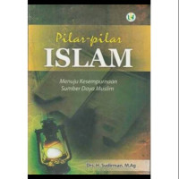 Image of Pilar-Pilar Islam : Menuju Kesempurnaan Sumber Daya Muslim