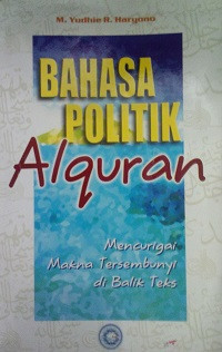 Image of Bahasa Politik Alquran: Mencurigai Makna Tersembunyi di Balik Teks