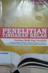 Image of Penelitian Tindakan Kelas: Panduan Wajib Bagi Pendidik