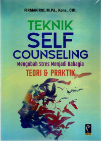 Image of Teknik Self Counseling Mengubah Stres Menjadi Bahagia Teori dan Praktik
