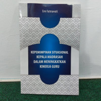 Image of Kepemimpinan Situasional Kepala Madrasah Dalam Meningkatkan Kinerja Guru