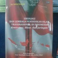 Image of IDEOLOGI DAN LEMBAGA PENDIDIKAN ISLAM TRANSNASIONAL DI INDONESIA (Kontestasi, Aktor , dan Jaringan)