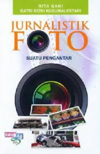 Image of JURNALISTIK FOTO SUATU PENGANTAR