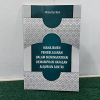 Image of Manajemen Pembelajaran dalam Meningkatkan Kemampuan Hafalan Alqur'an Santri