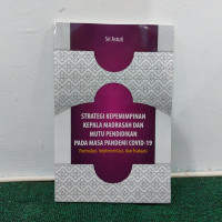Image of Strategi Kepemimpinan Kepala Madrasah dan Mutu Pendidikan pada Masa Pandemi Covid-19 Formulasi, Implementasi, dan Evaluasi