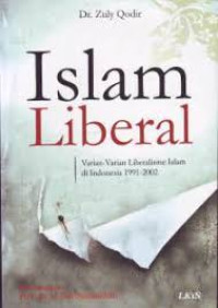 Image of Islam Liberal ( varian-varian liberalisme islam di Indonesia 1991-2002)