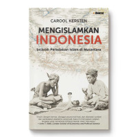 Image of Mengislamkan Indonesia : Sejarah Peradaban Islam di Nusantara