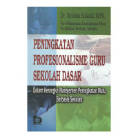Image of Peningkatan Profesionalisme Guru Sekolah Dasar :DALAM KERANGKA MANAJEMEN PENINGKATAN MUTU BERBASIS SEKOLAH
