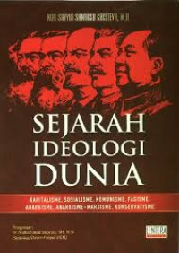 Image of Sejarah Ideologi Dunia Kapitalisme, Sosialisme, Komunisme, Fasisme, Anarkisme, Anarkisme-Marxisme, Konservatisme