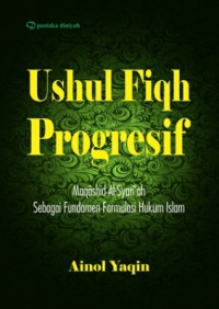 Image of Ushul Fiqh Progresif Maqashid Al-Syariah sebagai fundamen formulasi Hukum Islam