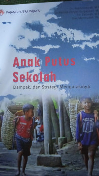 Image of Anak Putus Sekolah, Dampak, dan Strategi Mengatasinya