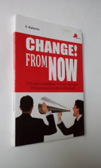Image of CHANGE FROM NOW ( rahasia Melejitkan Potensi Diri dan menguasai seni berkomunikasi)